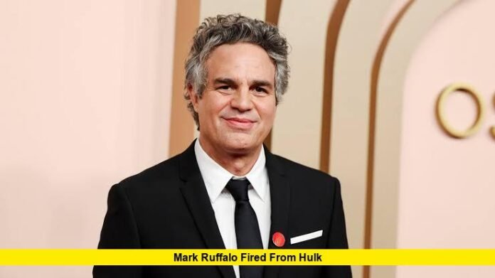 Mark Ruffalo Fired From Hulk Mark Ruffalo Fired From Hulk