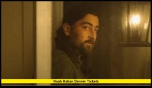 Noah Kahan Denver tickets