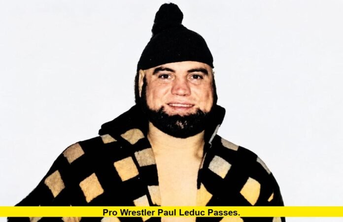 Pro Wrestler Paul Leduc Passes. Pro Wrestler Paul Leduc Passes