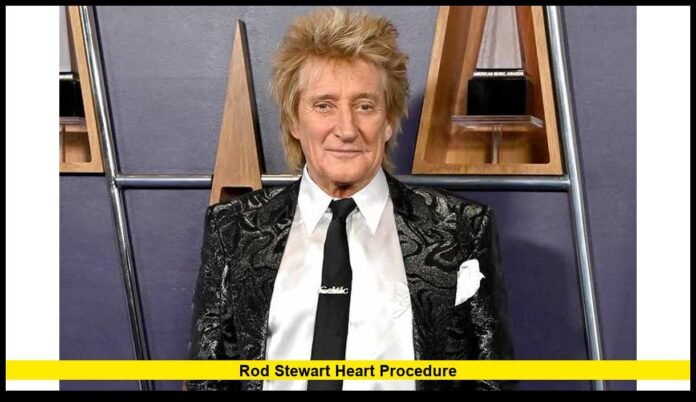 Rod Stewart Heart Procedure