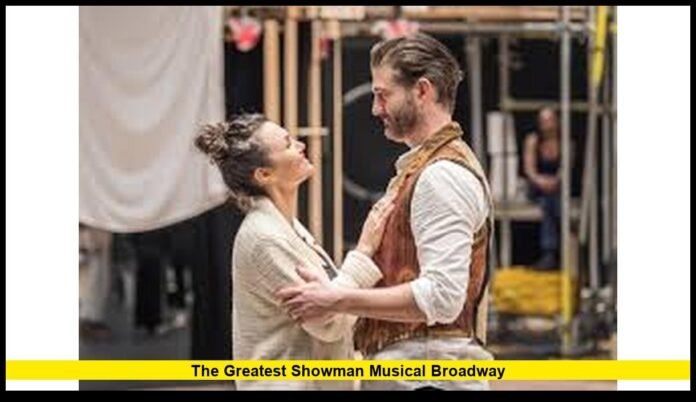 The greatest showman musical broadway The greatest showman musical broadway