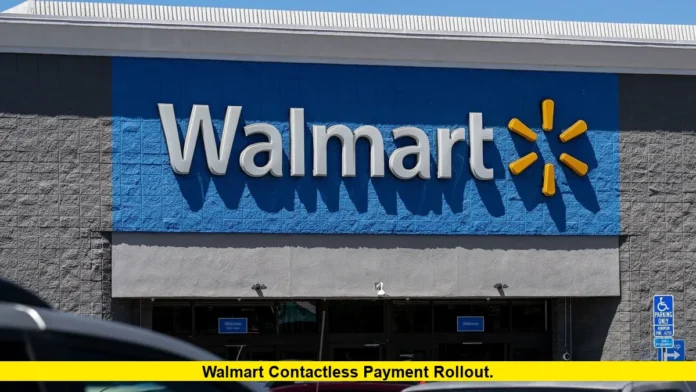 Walmart Contactless Payment Rollout
