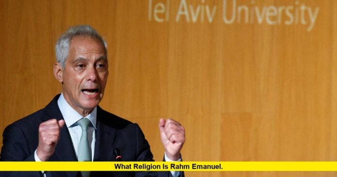 What Religion Is Rahm Emanuel. What Religion Is Rahm Emanuel