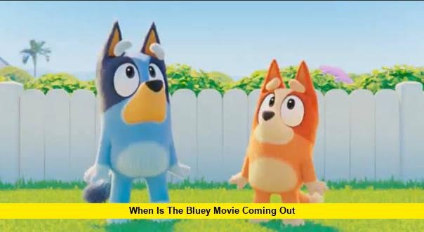 When Is the Bluey Movie Coming Out When Is the Bluey Movie Coming Out