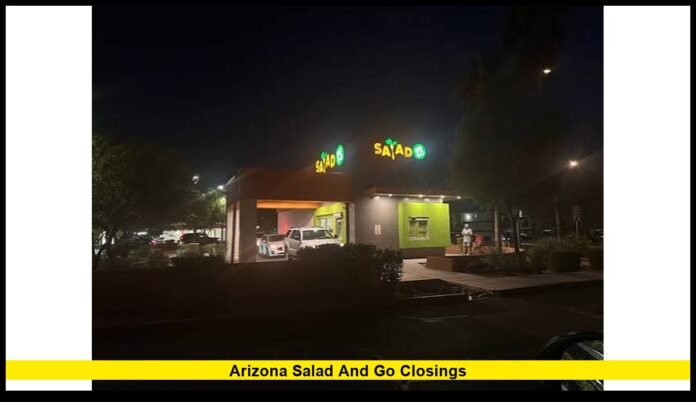 arizona salad and go closings Latest Updates on Store Closures and What Customers Need to Know