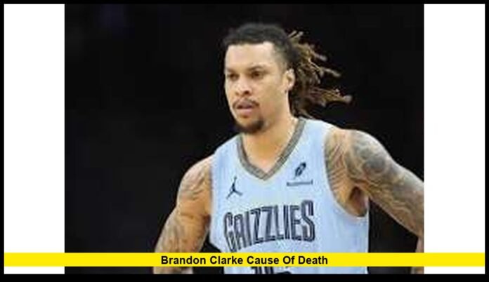 brandon clarke cause of death.
