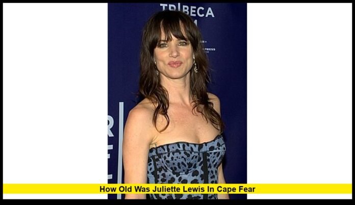 how old was juliette lewis in cape fear