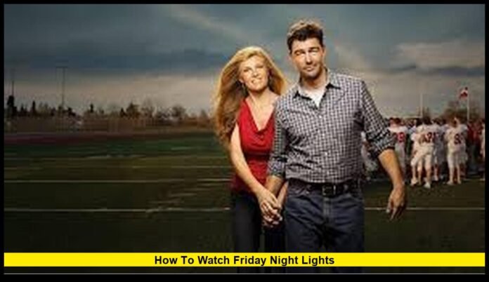 how to watch friday night lights Complete Streaming Guide, Seasons, Movie and Cast