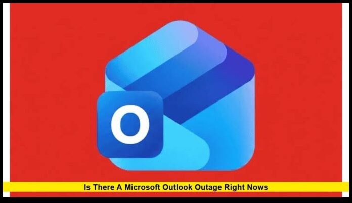 is there a microsoft outlook outage right nows Latest Status and What Users Need to Know