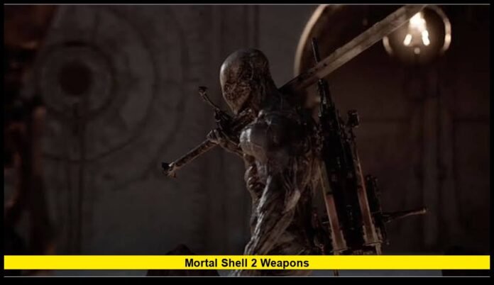 mortal shell 2 weapons