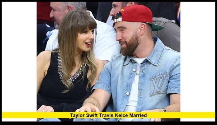 taylor swift travis kelce married