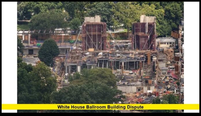 white house ballroom building dispute
