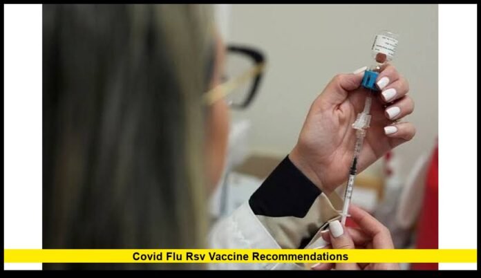 COVID flu rsv vaccine recommendations COVID flu rsv vaccine recommendations