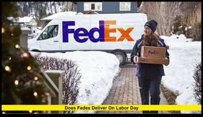 Does FedEx deliver on Labor Day Does FedEx deliver on Labor Day