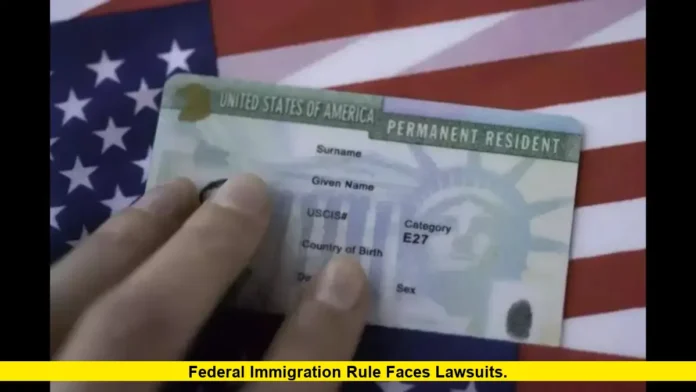 Federal Immigration Rule Faces Lawsuits. Federal Immigration Rule Faces Lawsuits