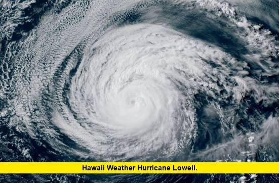 Hawaii Weather Hurricane Lowell. Hawaii Weather Hurricane Lowell