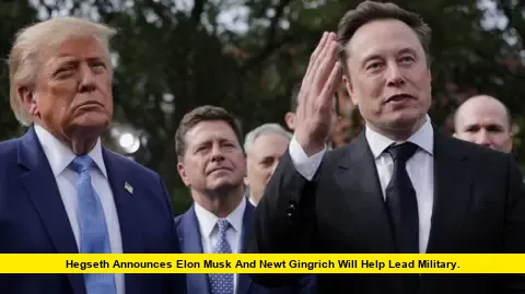 Hegseth Announces Elon Musk and Newt Gingrich Will Help Lead Military
