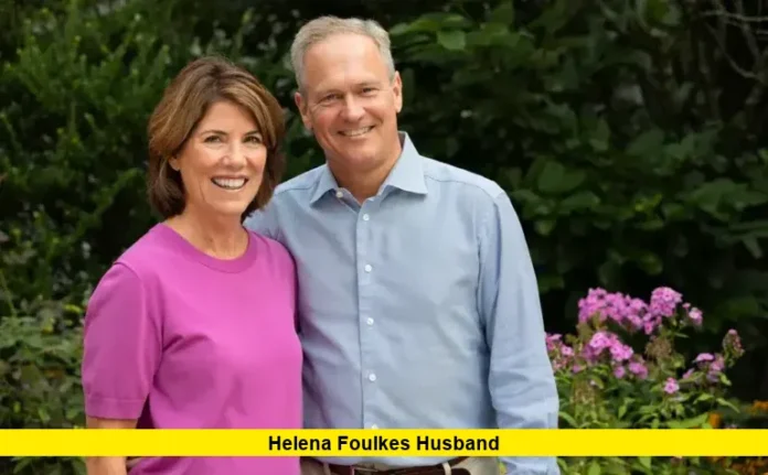 Helena Foulkes Husband