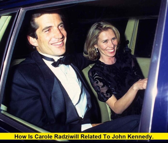 How Is Carole Radziwill Related to John Kennedy. How Is Carole Radziwill Related to John Kennedy