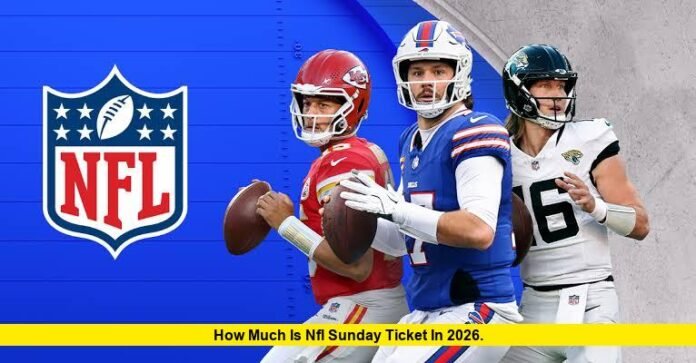How Much Is NFL Sunday Ticket in 2026