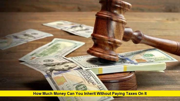 How Much Money Can You Inherit Without Paying Taxes on It