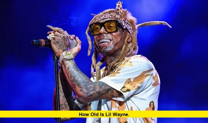 How Old Is Lil Wayne