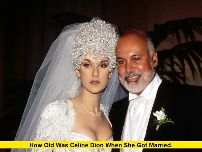 How Old Was Celine Dion When She Got Married