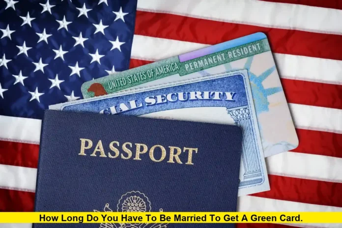 How long do you have to be married to get a green card. How long do you have to be married to get a green card