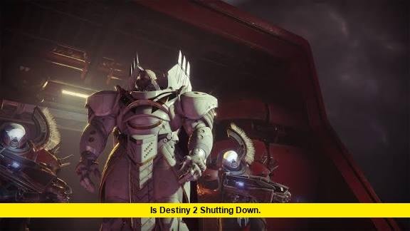 Is Destiny 2 Shutting Down. Is Destiny 2 Shutting Down