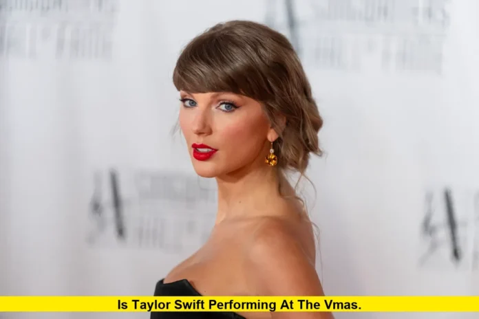 Is Taylor Swift Performing at the VMAs