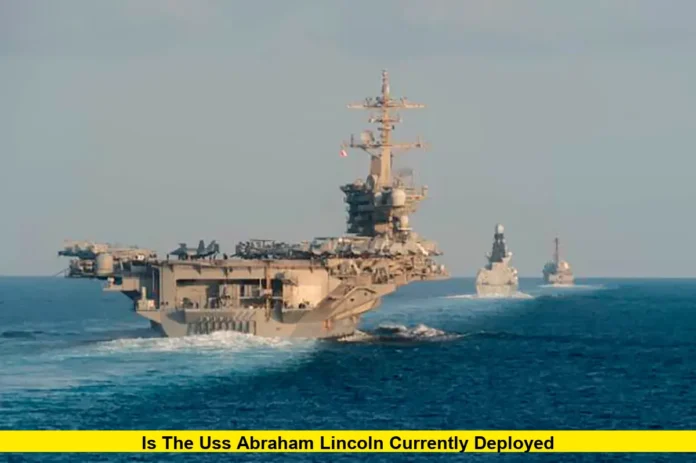Is the USS Abraham Lincoln Currently Deployed