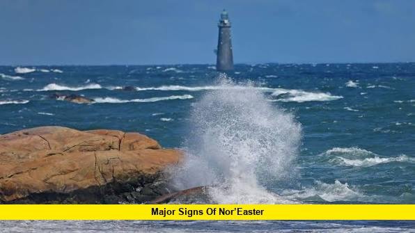 Major Signs of Nor’easter Major Signs of Nor’easter