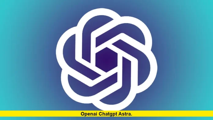 OpenAI ChatGPT Astra