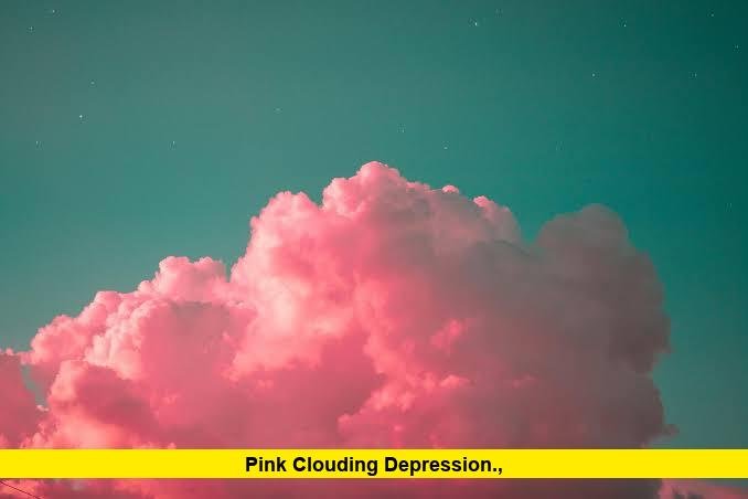 Pink Clouding Depression