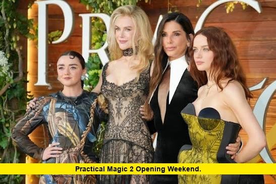 Practical Magic 2 Opening Weekend. Practical Magic 2 Opening Weekend