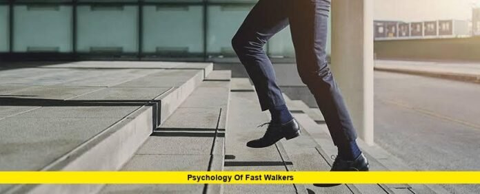 Psychology of Fast Walkers