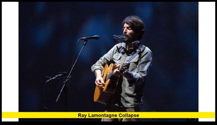 Ray LaMontagne collapse