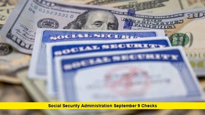Social Security Administration September 9 Checks Social Security Administration September 9 Checks