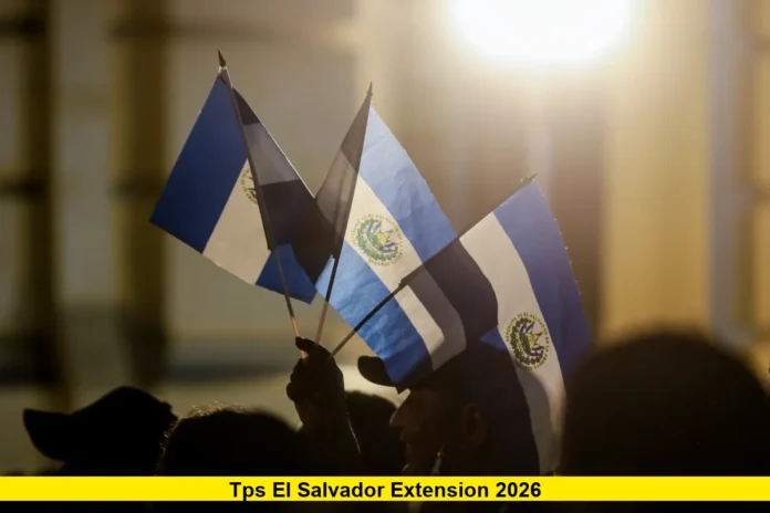 TPS El Salvador Extension 2026 TPS El Salvador Extension 2026