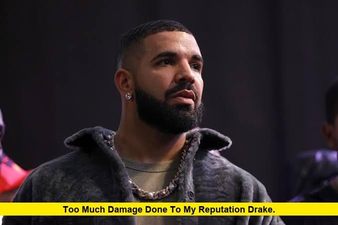 Too Much Damage Done to My Reputation Drake