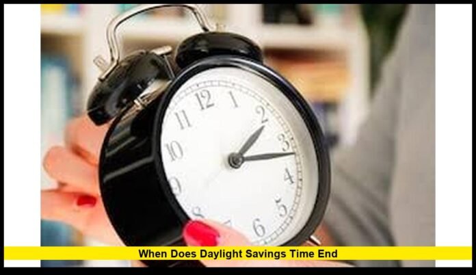 When does daylight savings time end When does daylight savings time end