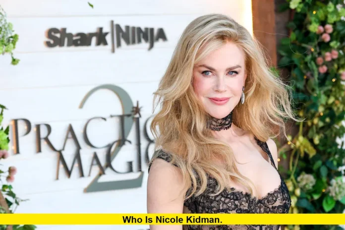 Who Is Nicole Kidman