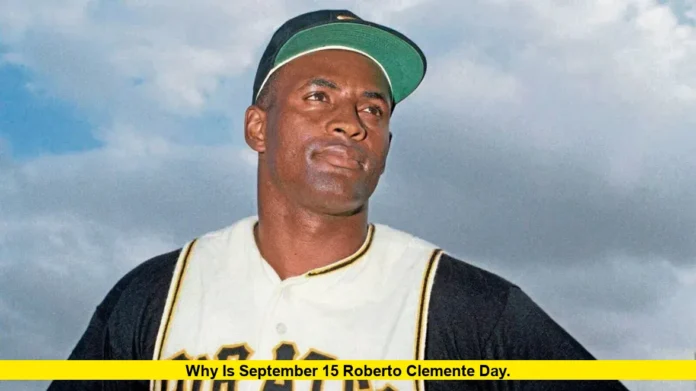 Why Is September 15 Roberto Clemente Day