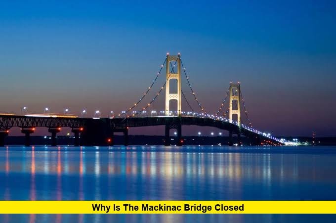 Why Is the Mackinac Bridge Closed Why Is Mackinac Bridge Closed