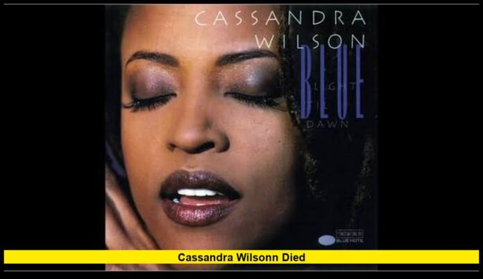 cassandra wilsonn Died Grammy-Winning Jazz Icon Remembered for Her Extraordinary Career