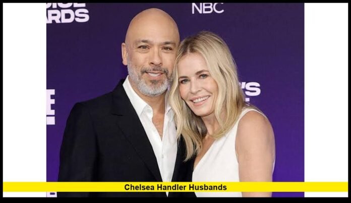 chelsea handler husbands Marriage, Dating Life and Latest Relationship Update