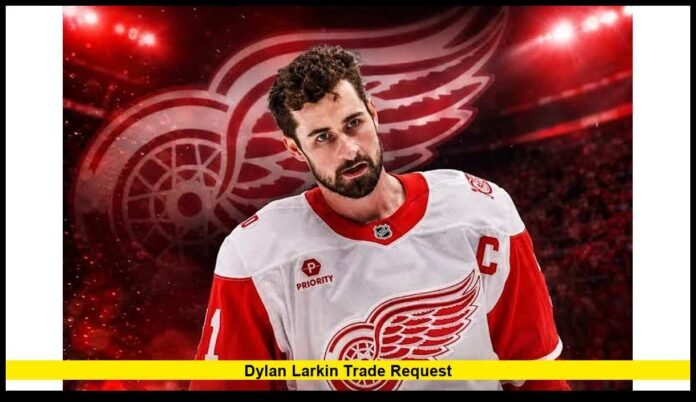 dylan larkin trade request