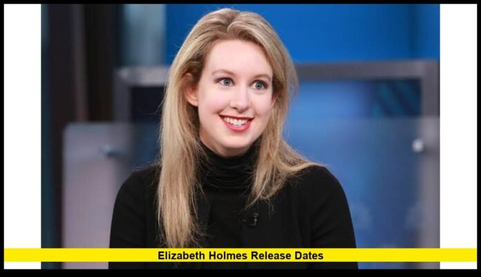 elizabeth holmes release dateS Latest Prison Sentence and Clemency Update