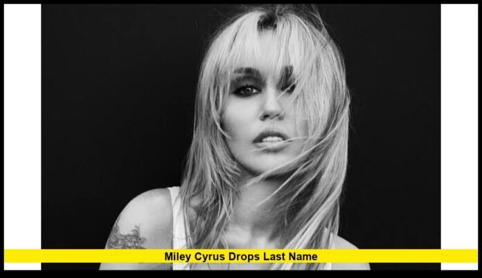 miley cyrus drops last name miley cyrus drops last name