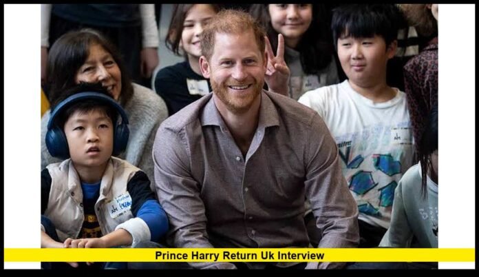 prince harry return uk interview Prince Harry Return UK Interview
